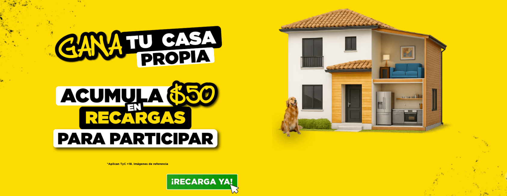 Gana tu casa propia - Acumula $50 en recargas